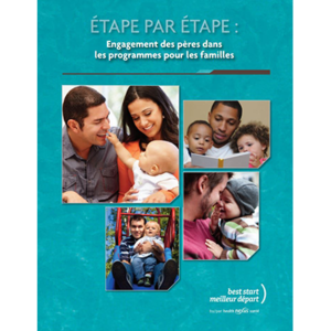 Couverture du livret "Étape par étape : engagement des pères dans les programmes pour les familles"