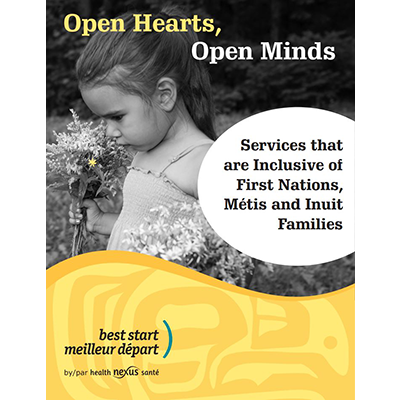 Cover of the "Open Hearts, Open Minds: Services that are Inclusive of First Nations, Metis and Inuit Families" manual