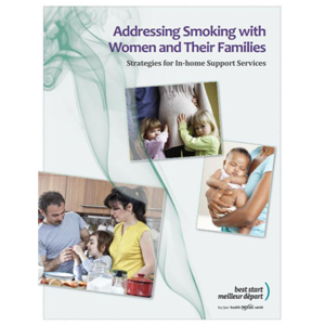 Couverture du livret "Addressing Smoking with Women and Their Families - Strategies for In-home Support Services"